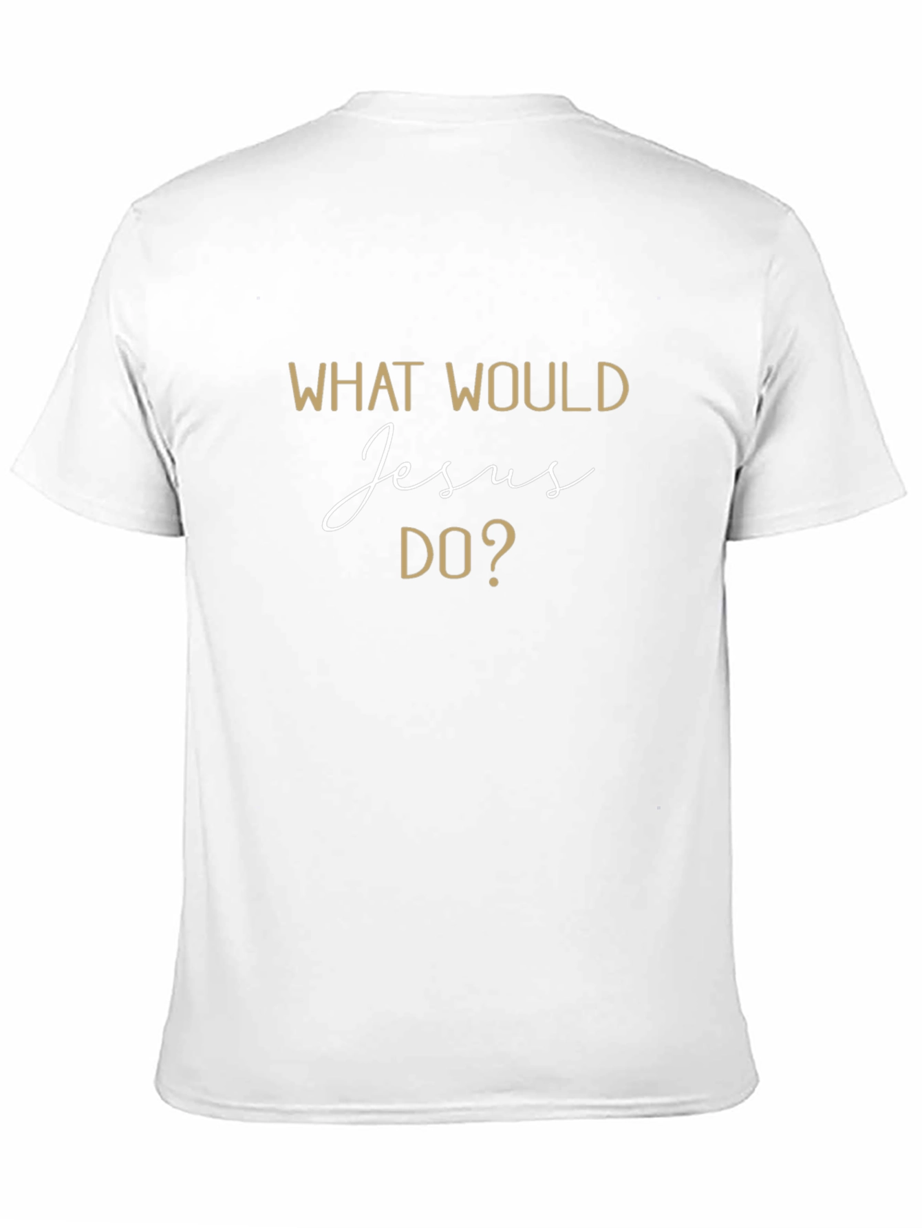 What Would Jesus Do? T-Shirt