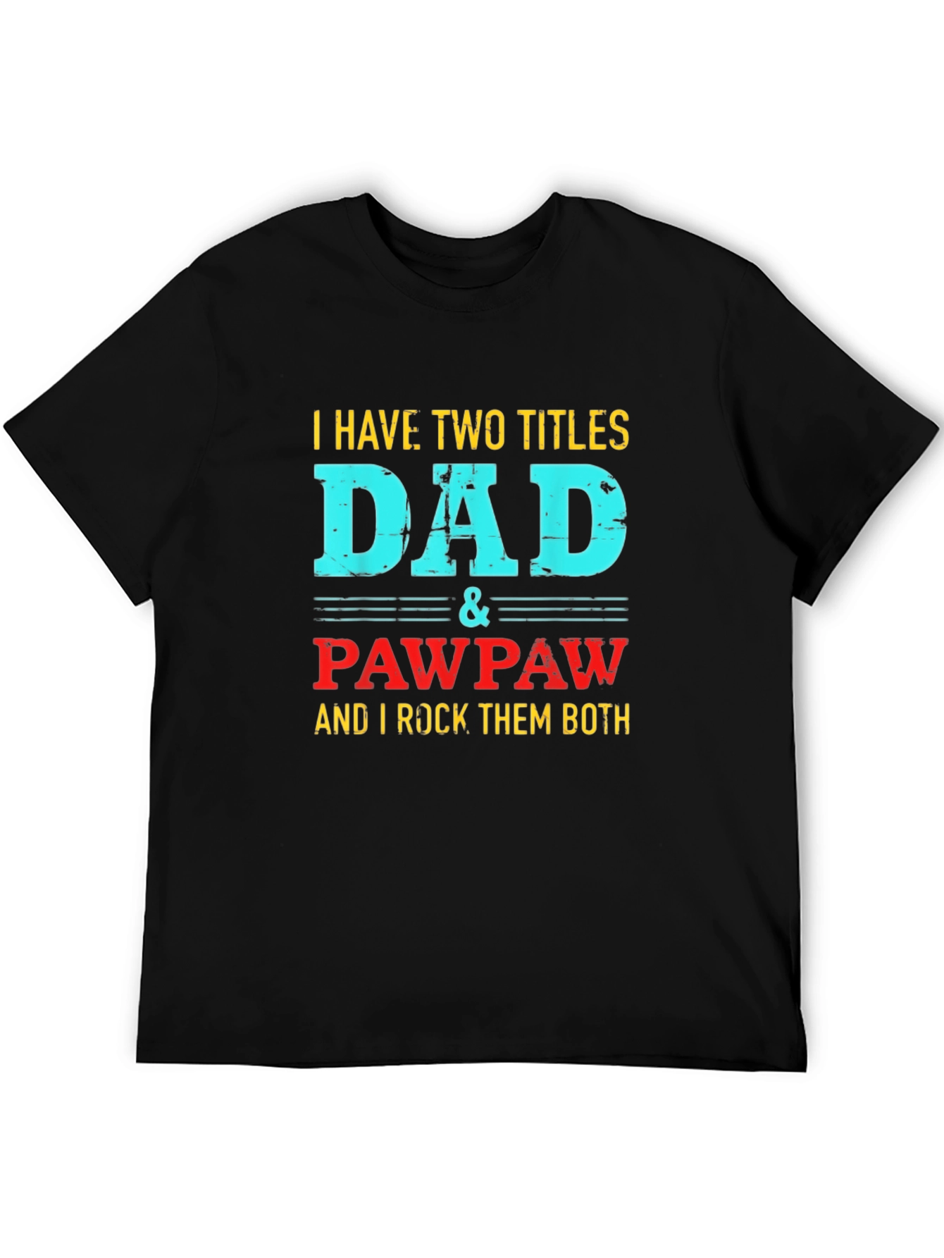 Dad & Pawpaw T-Shirt - Two Titles One Awesome Gift!