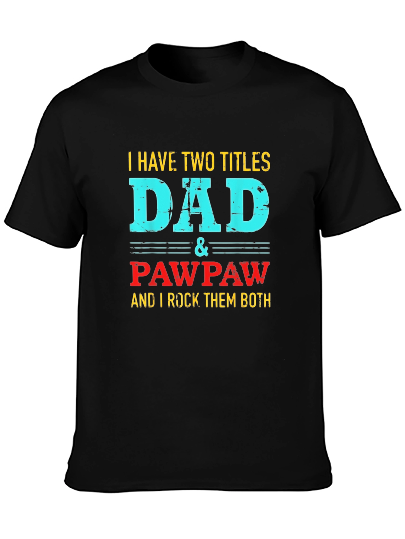 Dad & Pawpaw T-Shirt - Two Titles One Awesome Gift!