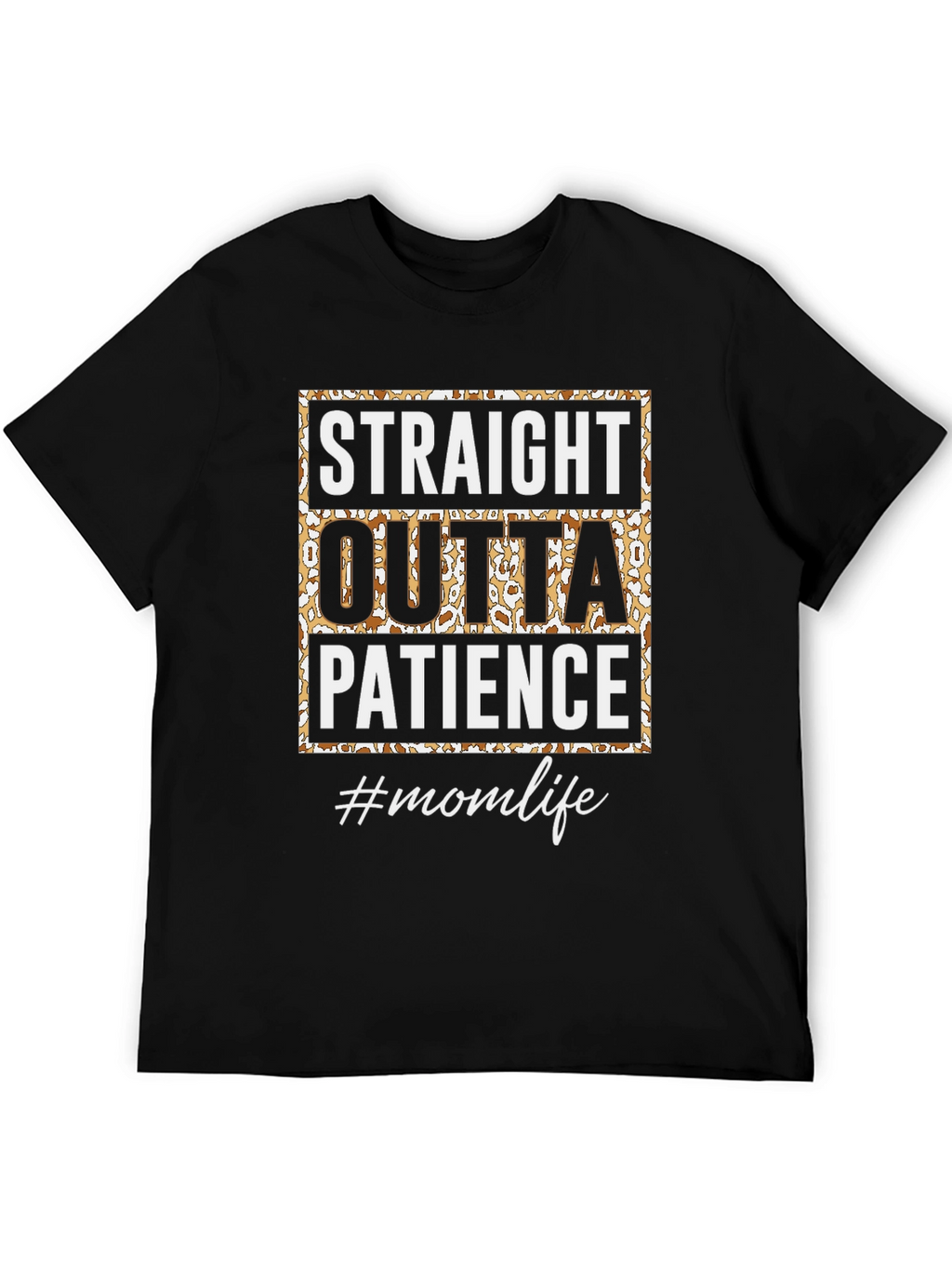 Straight Outta Patience Mom Life Graphic Tee