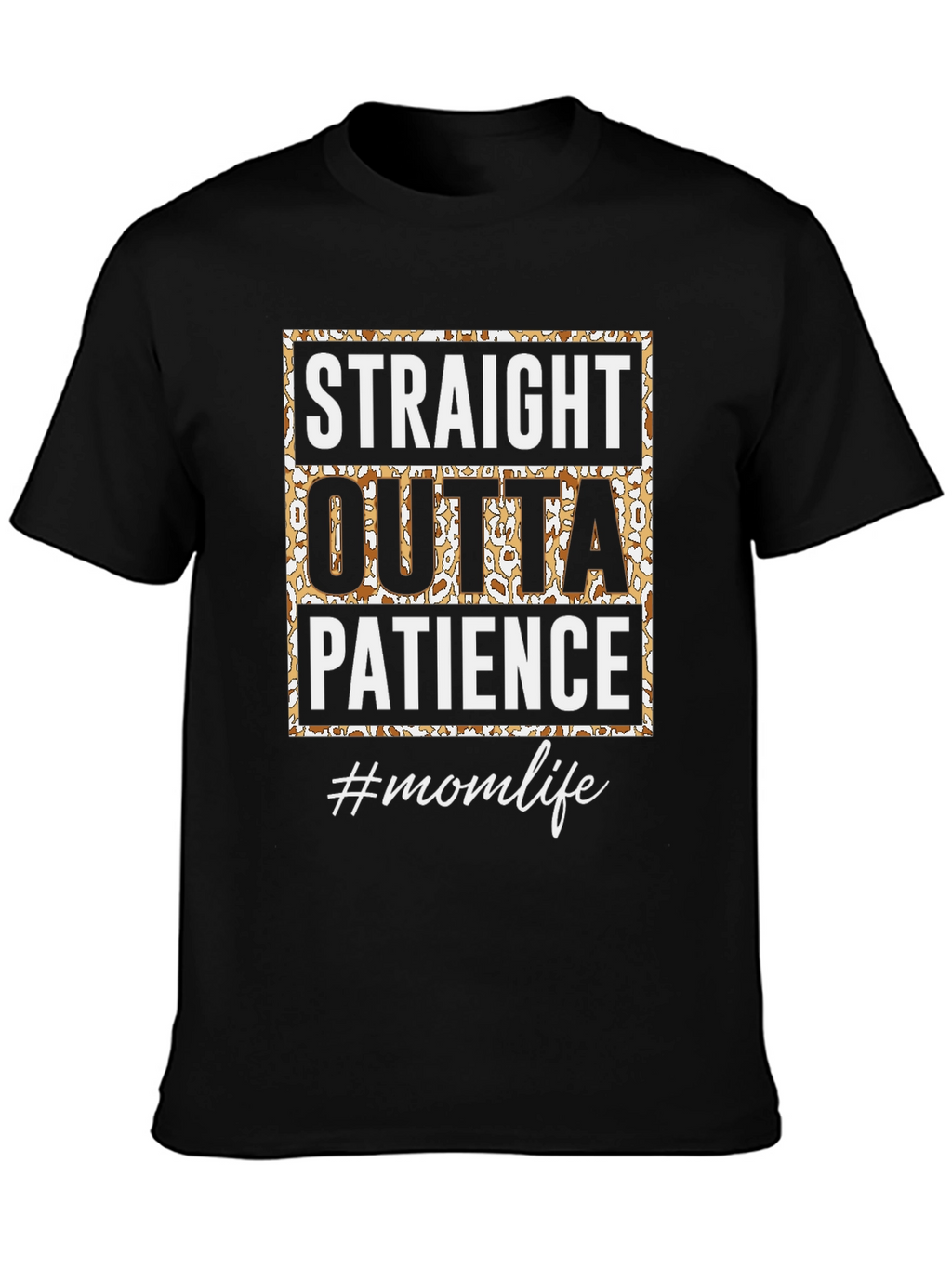 Straight Outta Patience Mom Life Graphic Tee