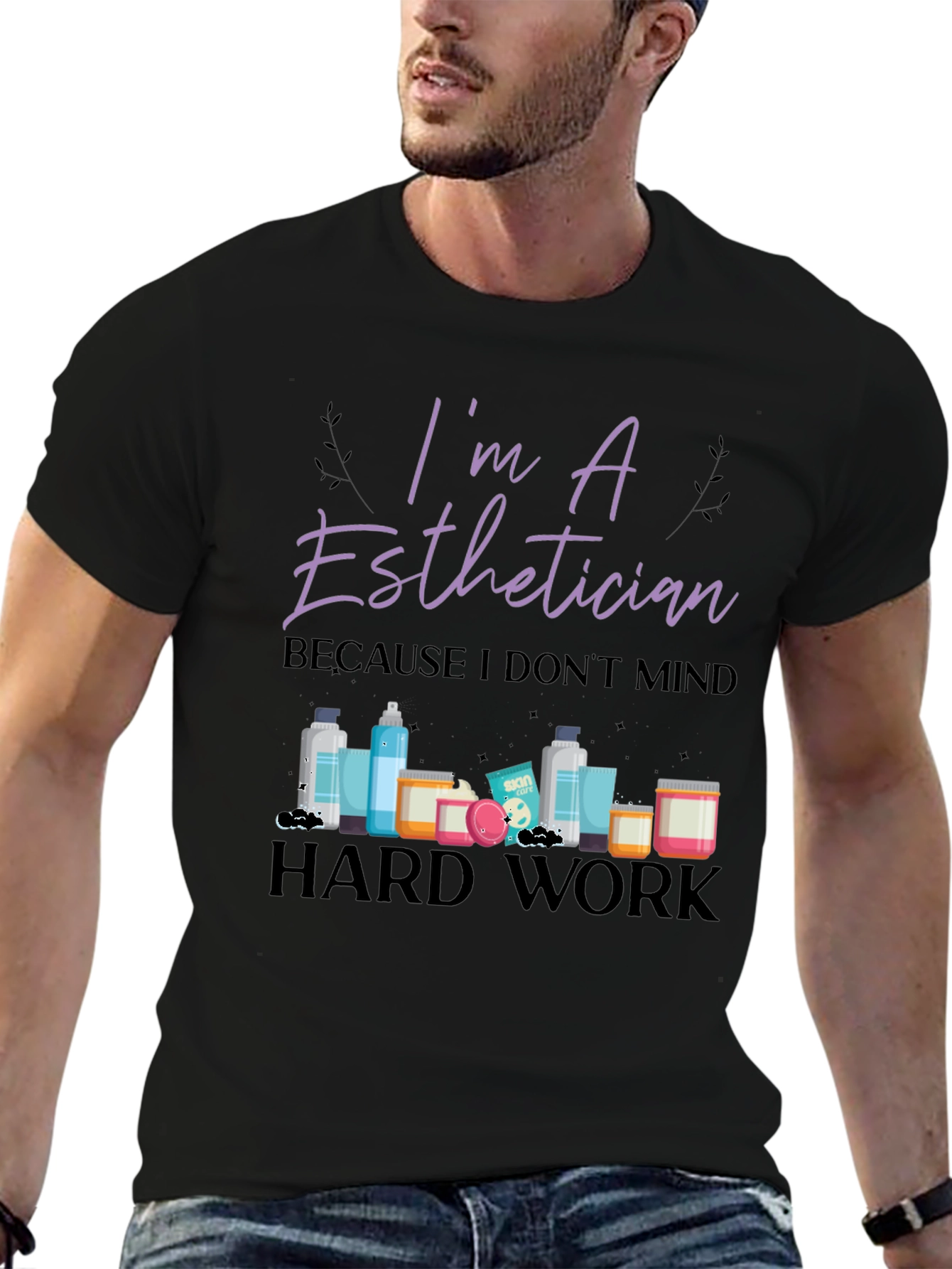 Im An Esthetician T-Shirt - Hard Work Tee