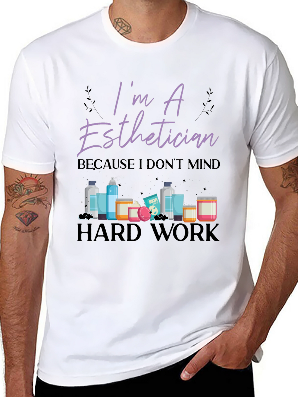 Im An Esthetician T-Shirt - Hard Work Tee