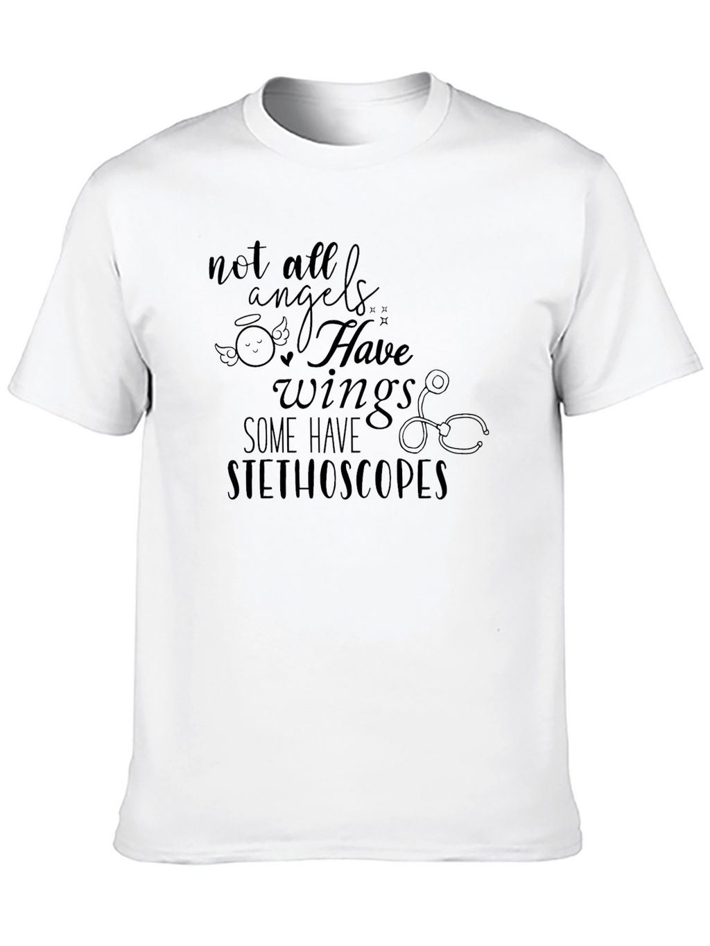 Not All Angels Have Wings Stethoscope T-Shirt