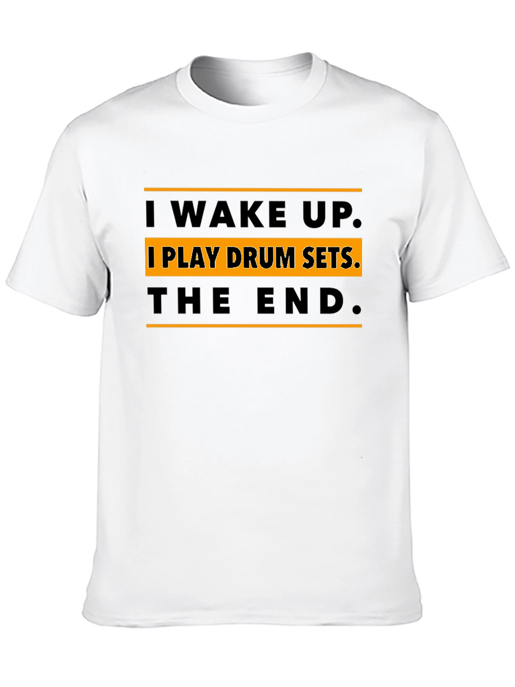 I Wake Up I Play Drum Sets T-Shirt
