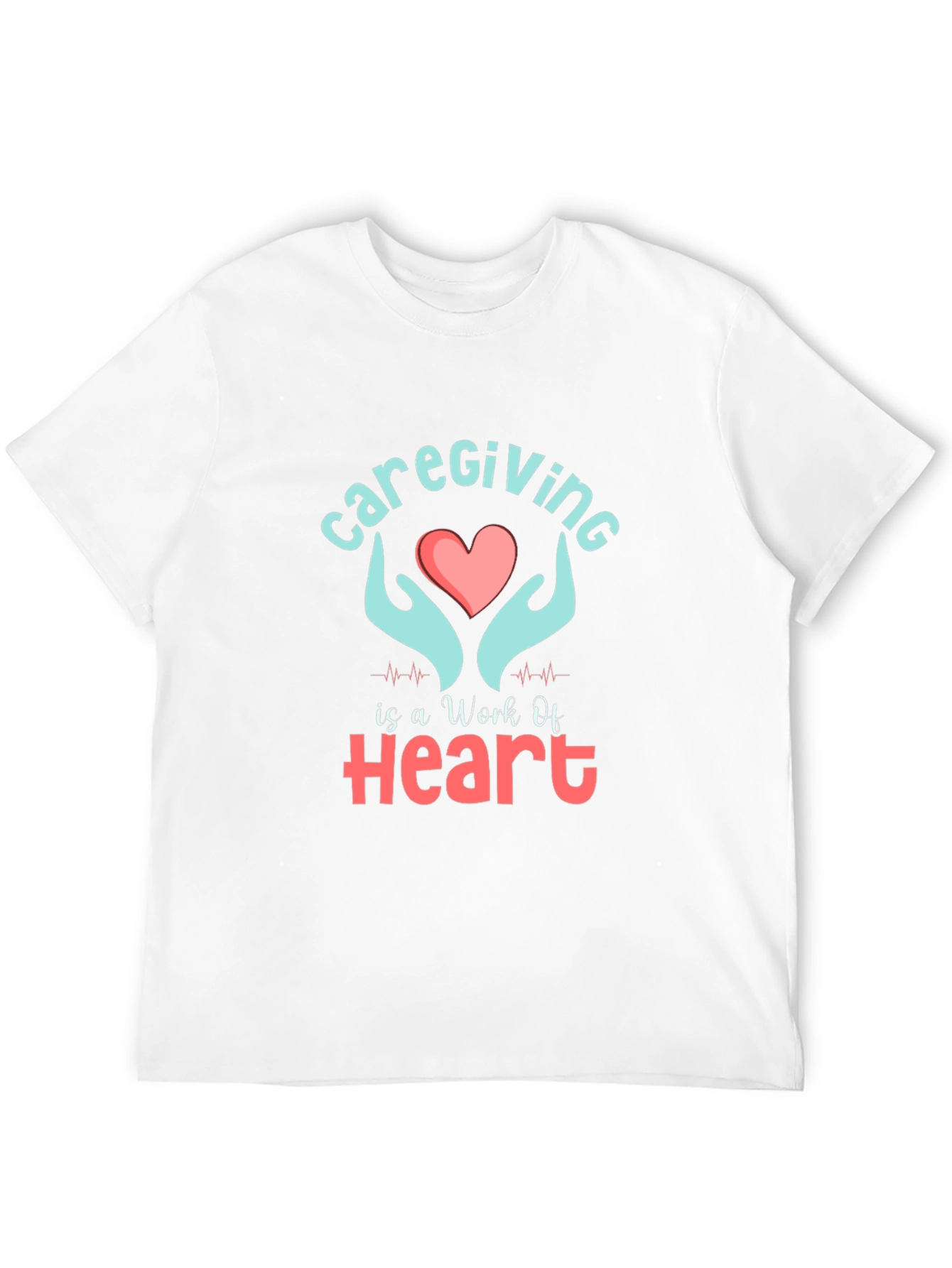 Caregiving Work Of Heart Graphic T-Shirt