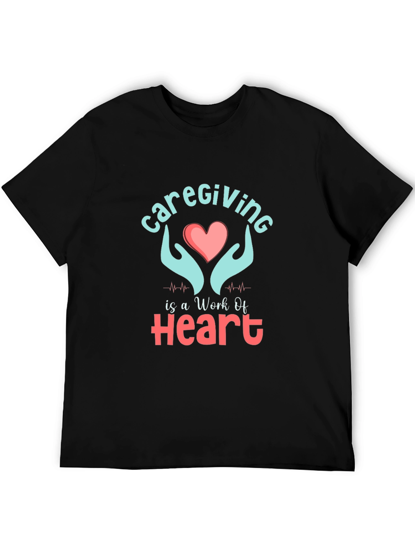 Caregiving Work Of Heart Graphic T-Shirt