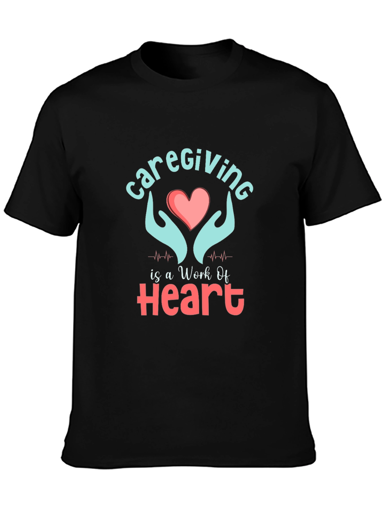 Caregiving Work Of Heart Graphic T-Shirt
