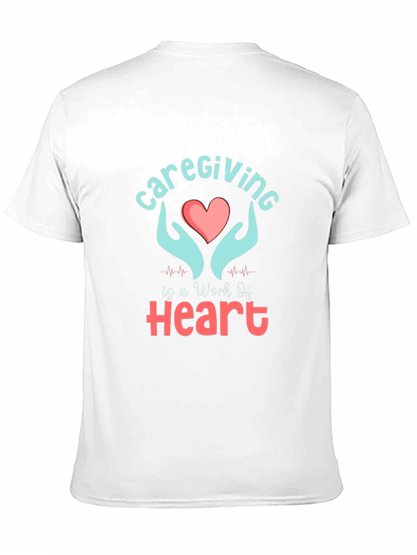 Caregiving Work Of Heart Graphic T-Shirt