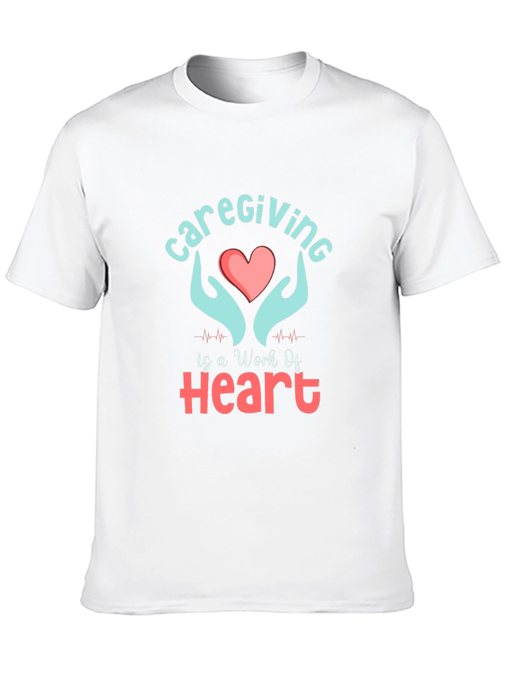 Caregiving Work Of Heart Graphic T-Shirt