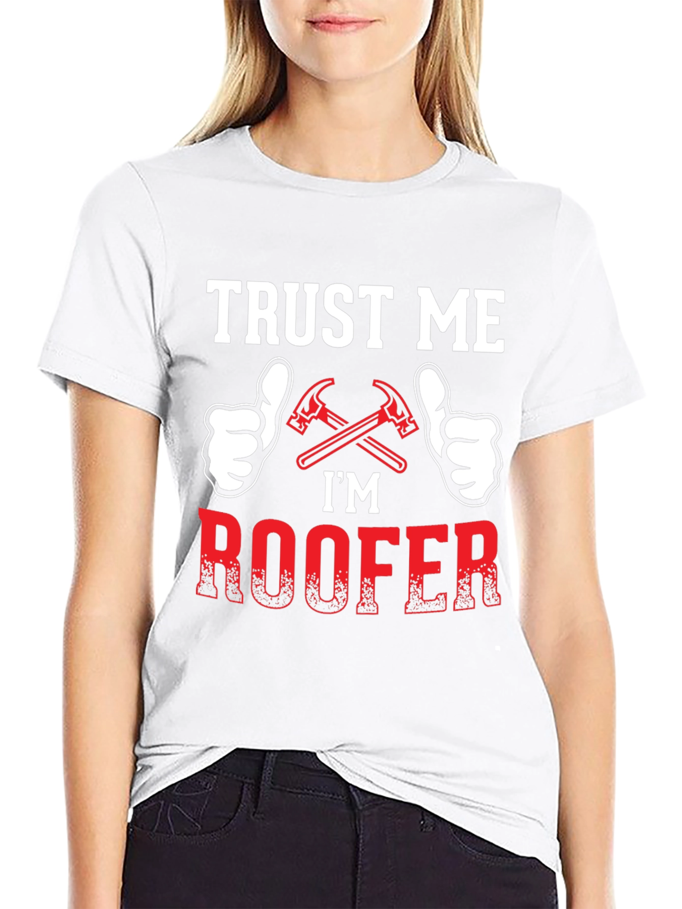 Trust Me Im a Roofer T-Shirt