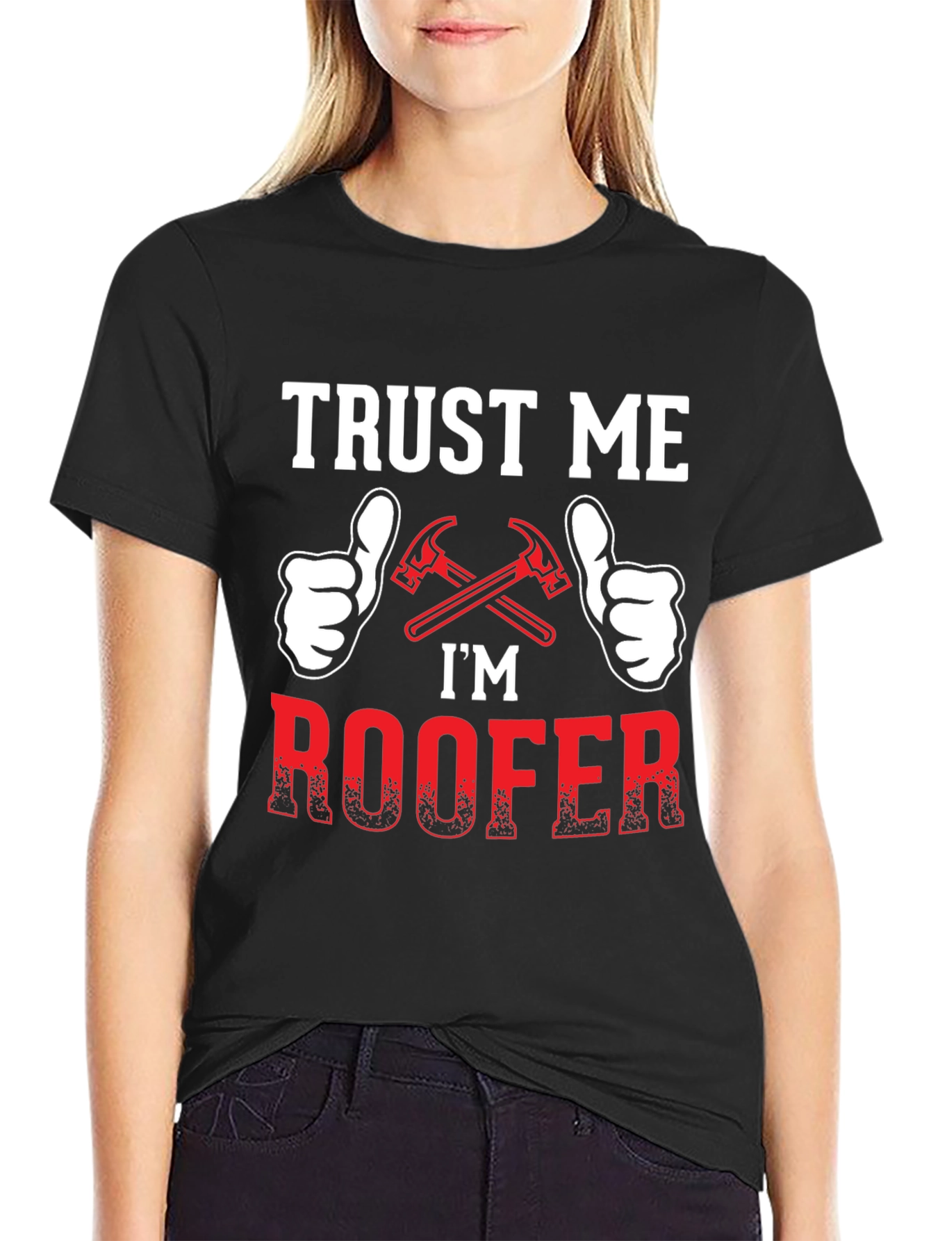 Trust Me Im a Roofer T-Shirt