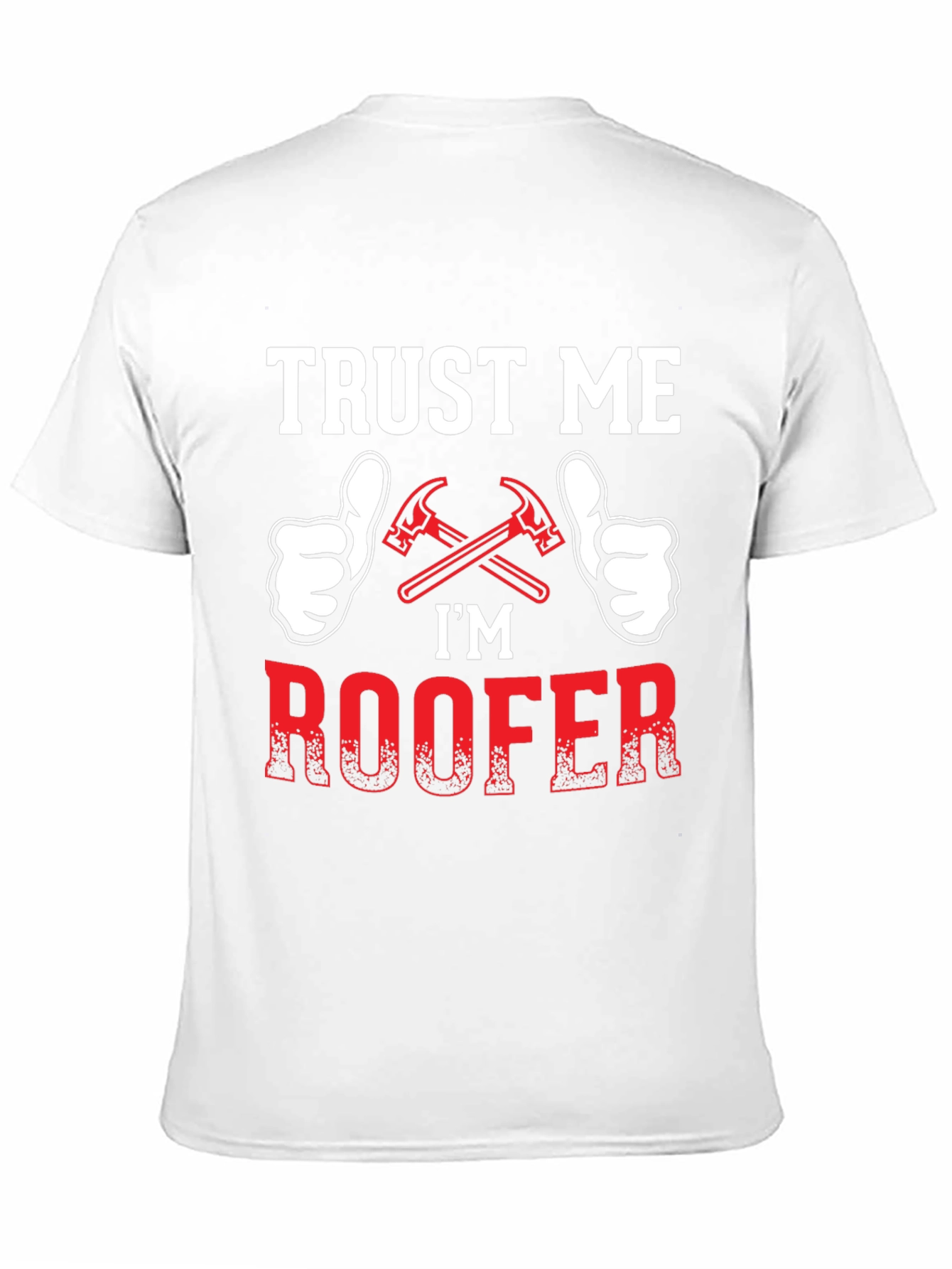 Trust Me Im a Roofer T-Shirt