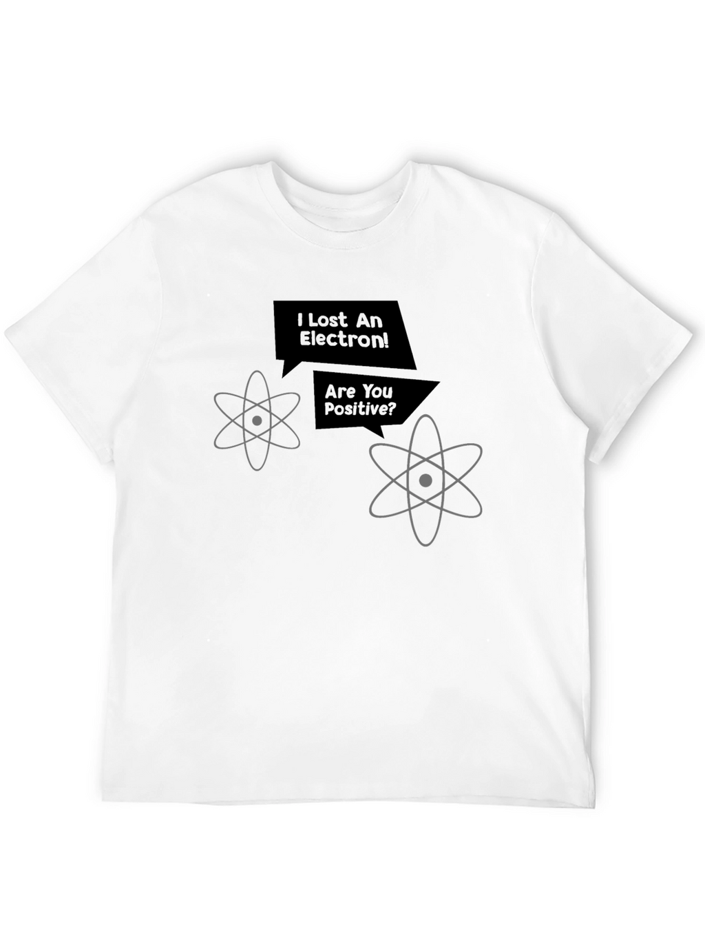 I Lost An Electron! Funny Science T-Shirt