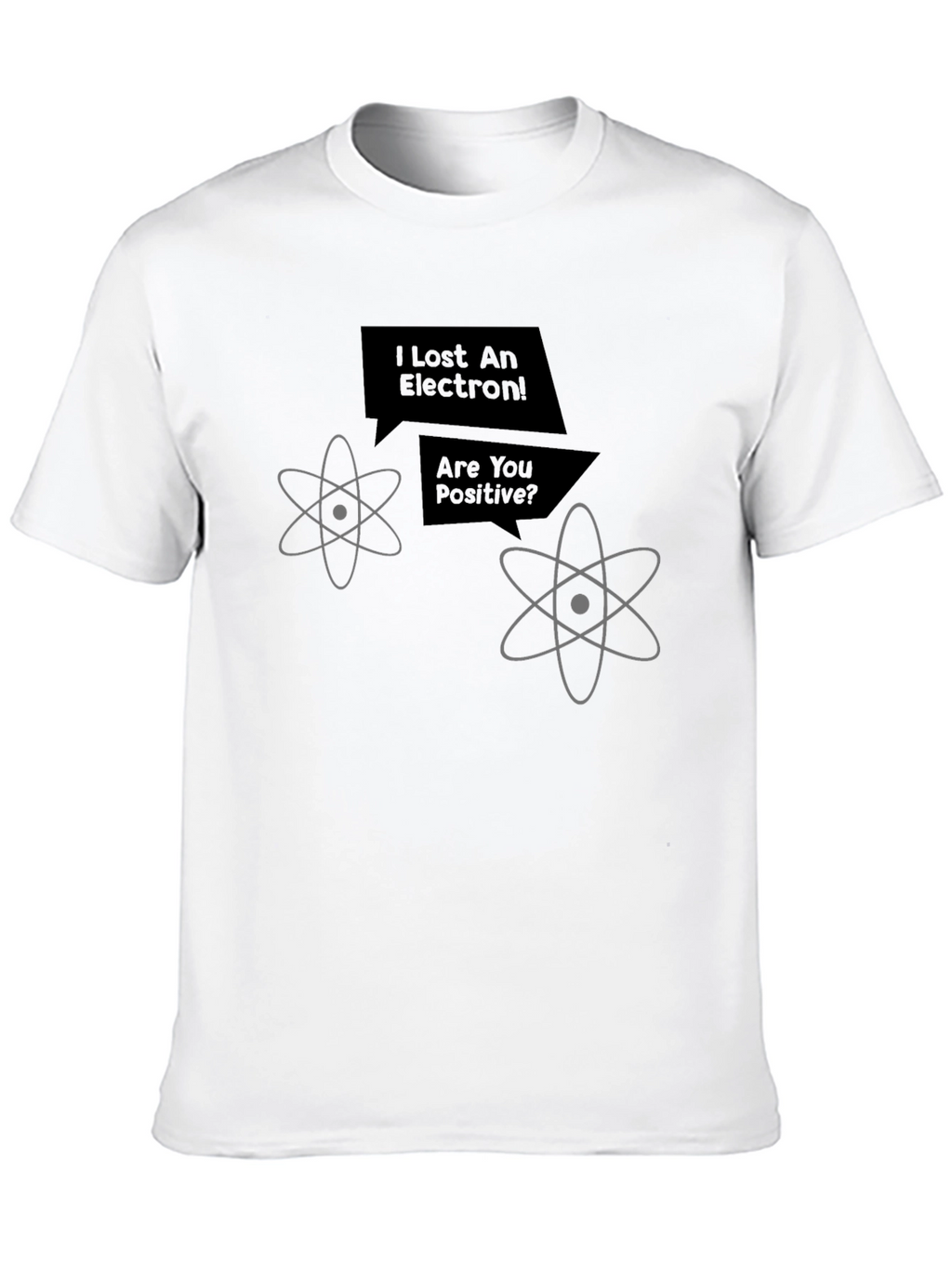 I Lost An Electron! Funny Science T-Shirt