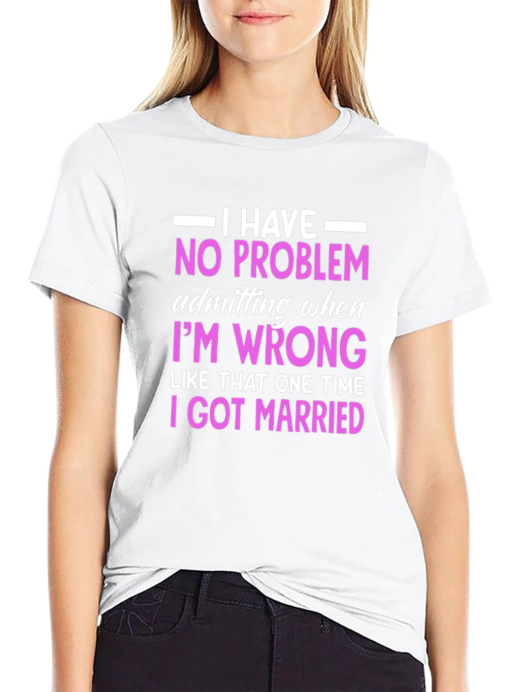 Funny Marriage T-Shirt - I Have No Problem Admitting
