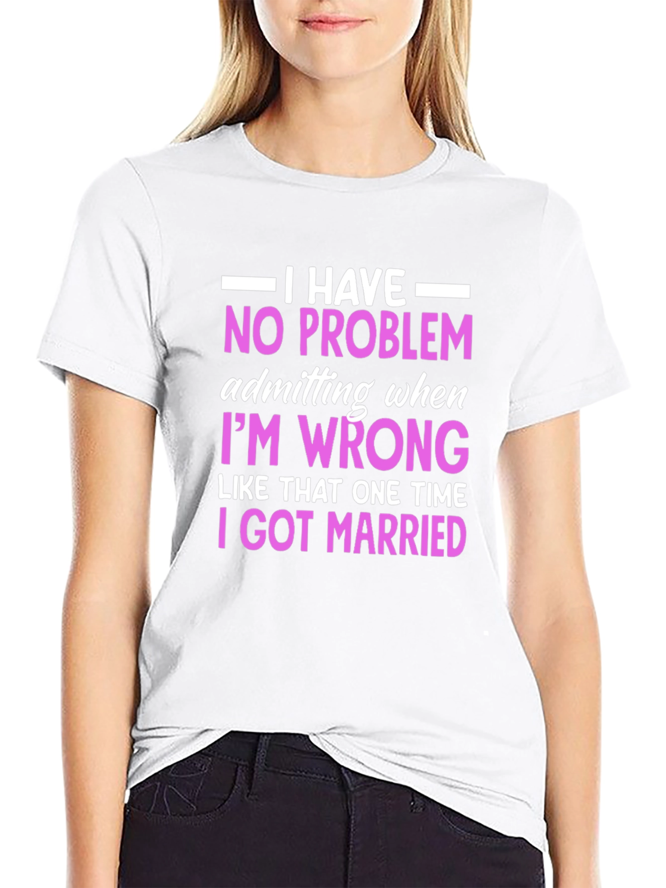 Funny Marriage T-Shirt - I Have No Problem Admitting