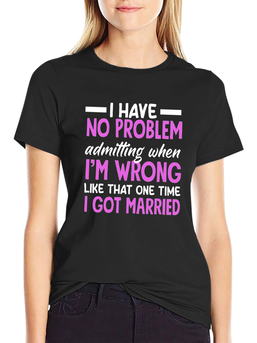 Funny Marriage T-Shirt - I Have No Problem Admitting