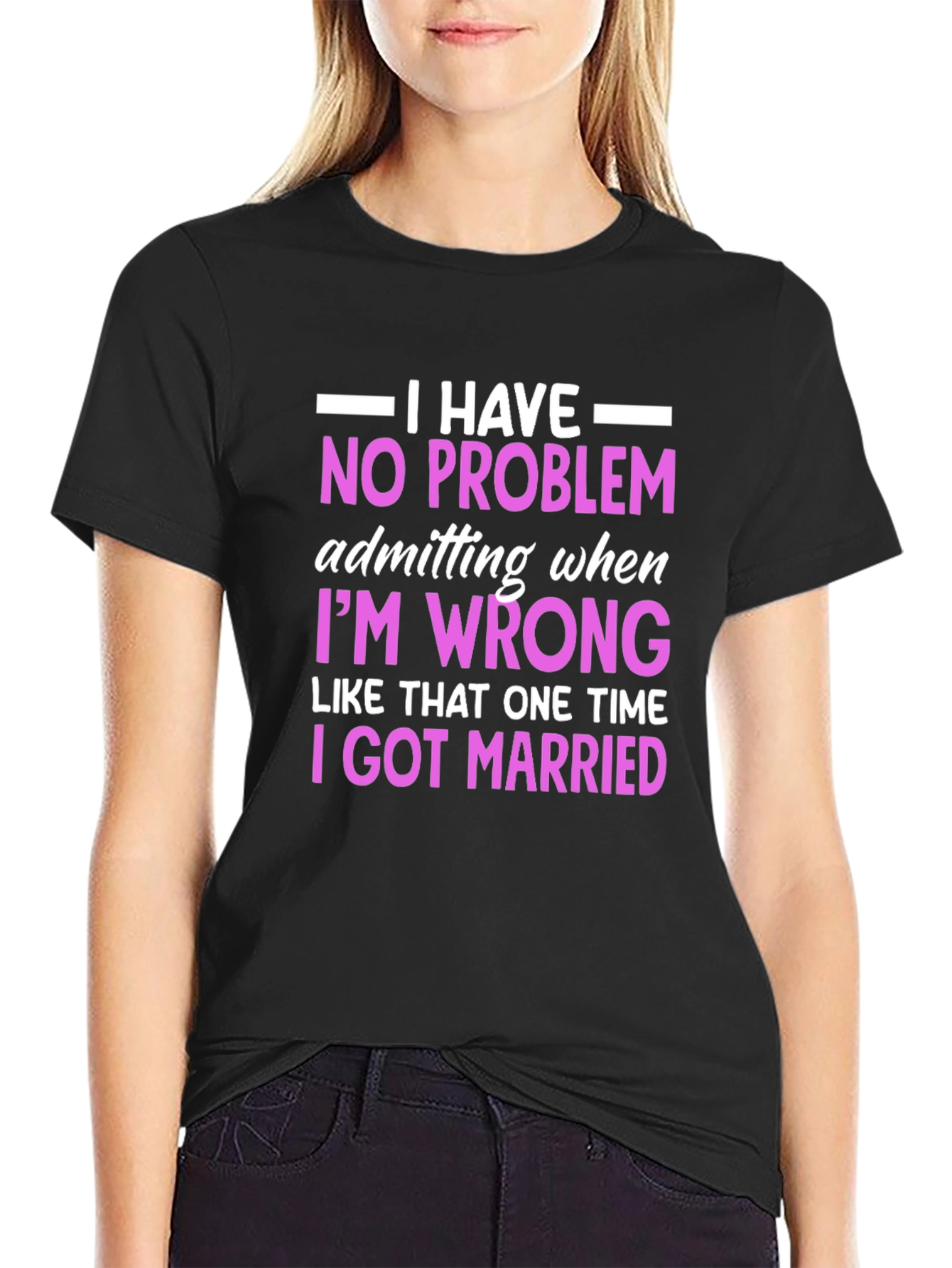 Funny Marriage T-Shirt - I Have No Problem Admitting