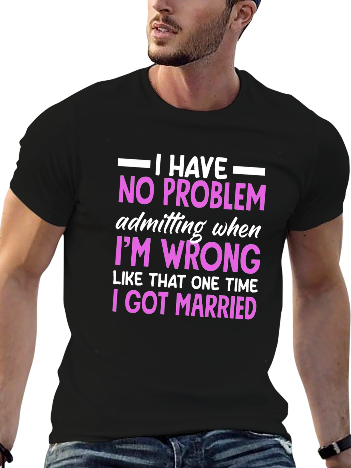 Funny Marriage T-Shirt - I Have No Problem Admitting