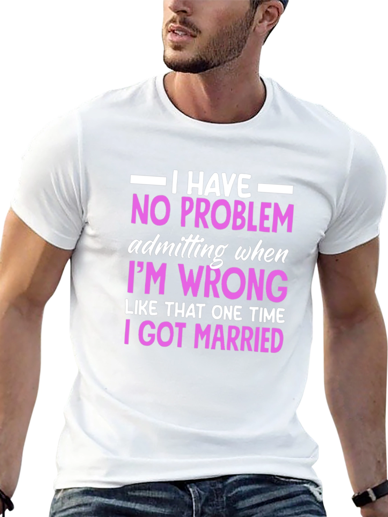 Funny Marriage T-Shirt - I Have No Problem Admitting