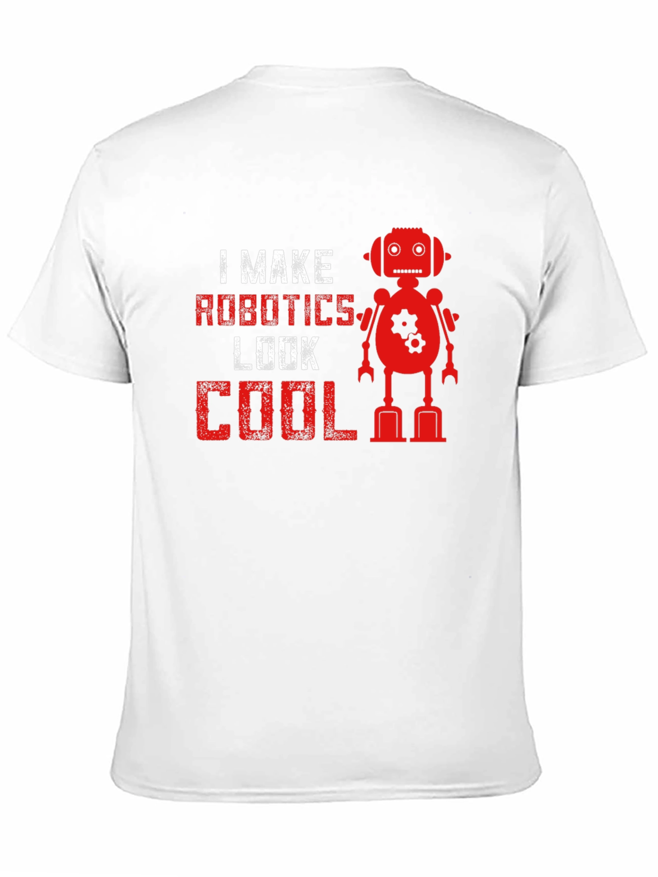 I Make Robotics Look Cool T-Shirt