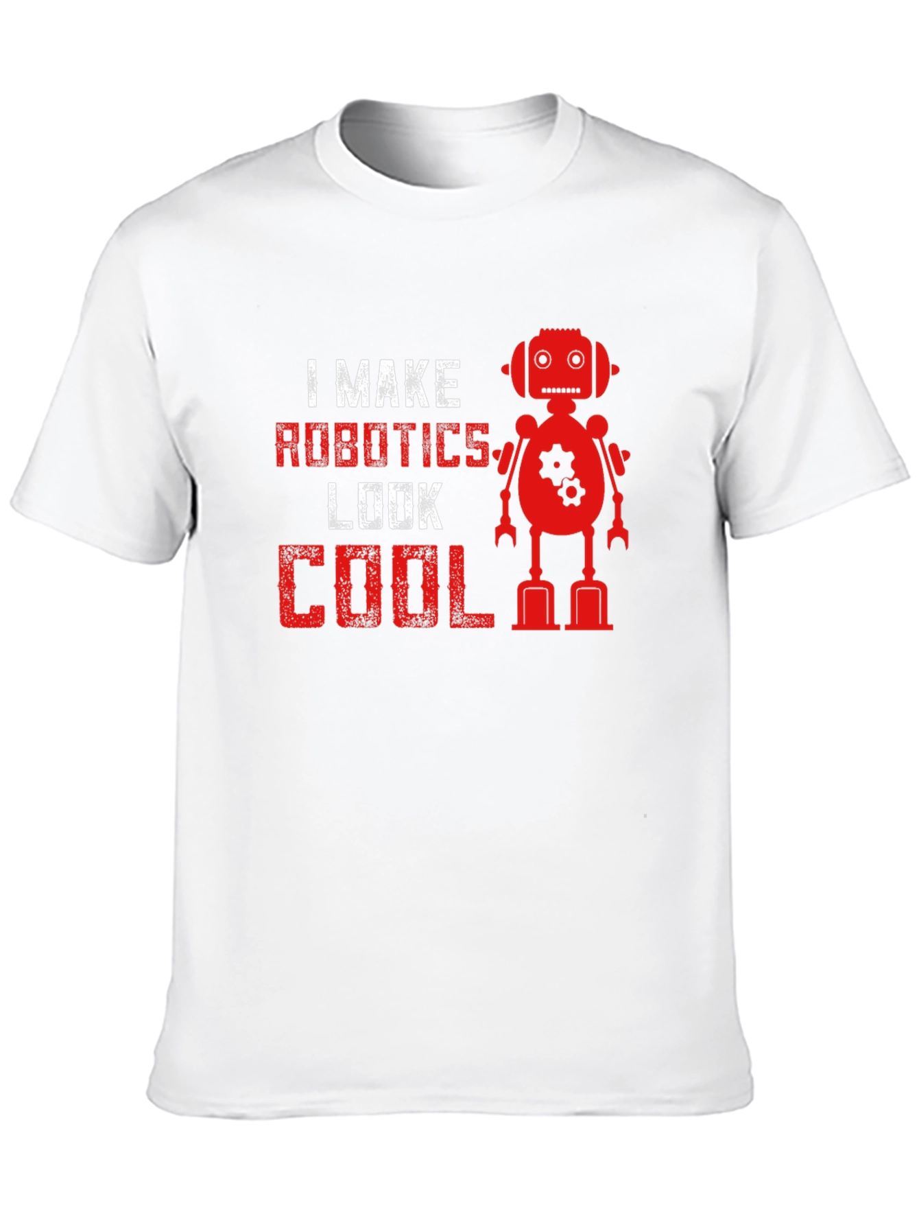 I Make Robotics Look Cool T-Shirt