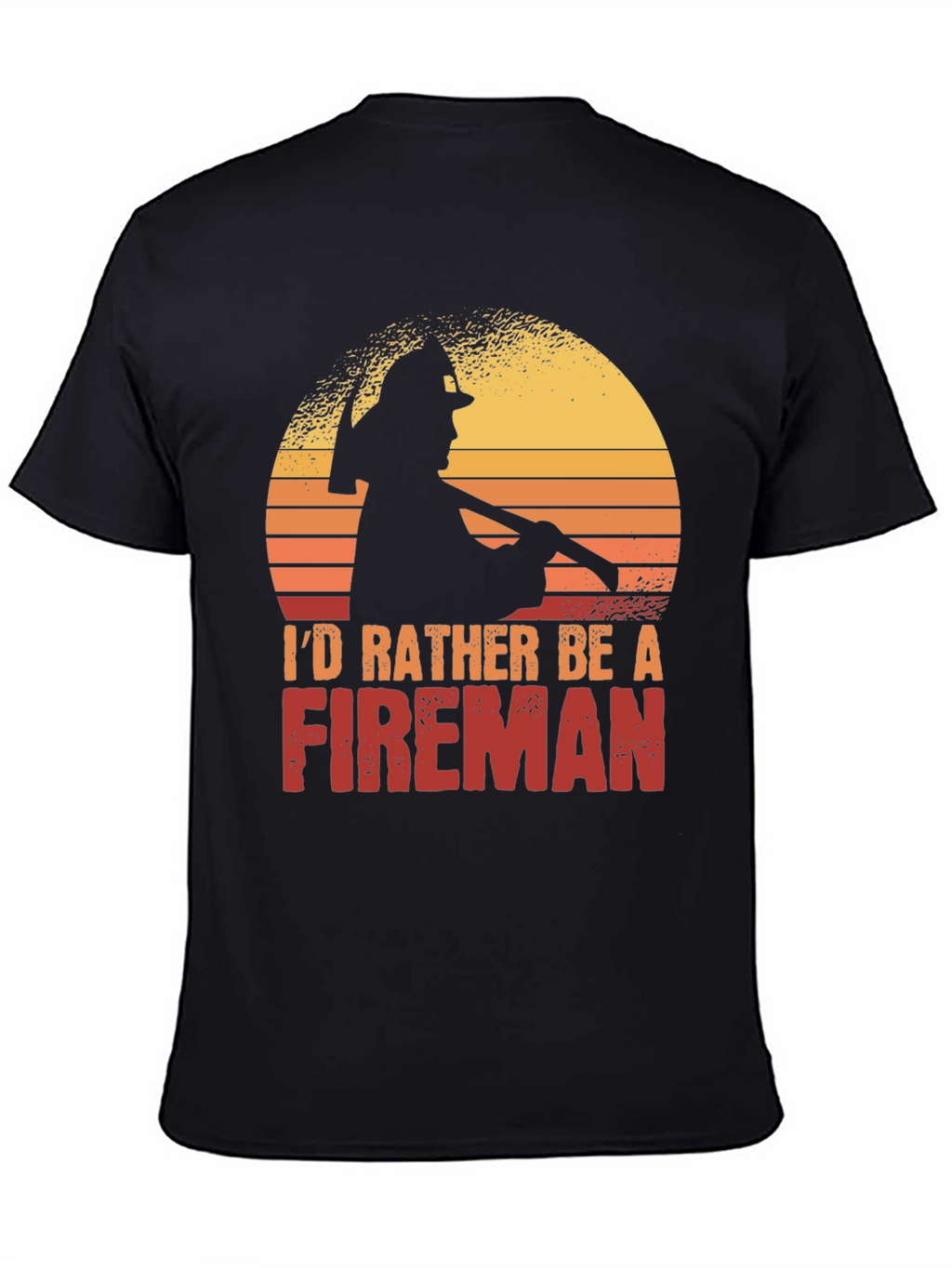 Id Rather Be a Fireman T-Shirt