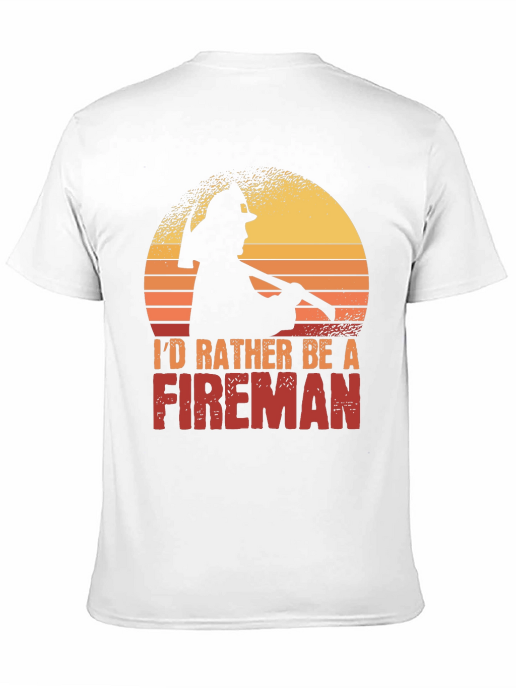 Id Rather Be a Fireman T-Shirt