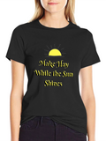 Make Hay While the Sun Shines Black T-Shirt