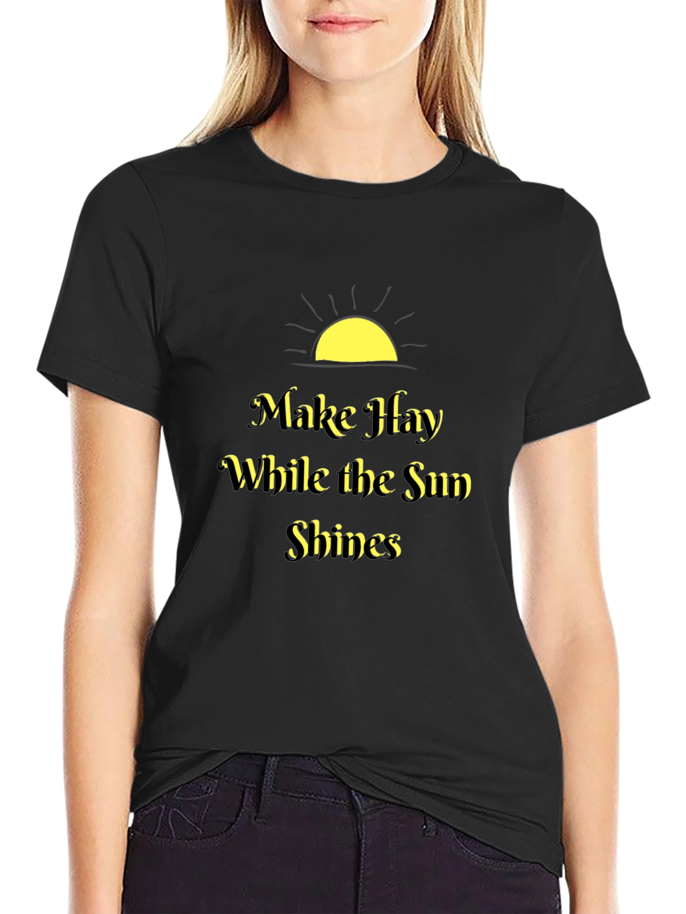 Make Hay While the Sun Shines Black T-Shirt