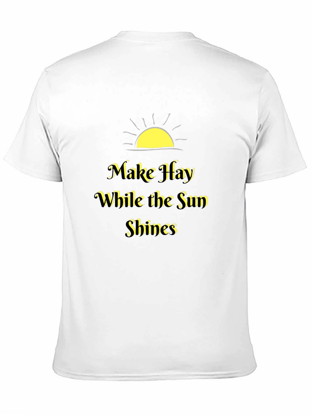 Make Hay While the Sun Shines Black T-Shirt