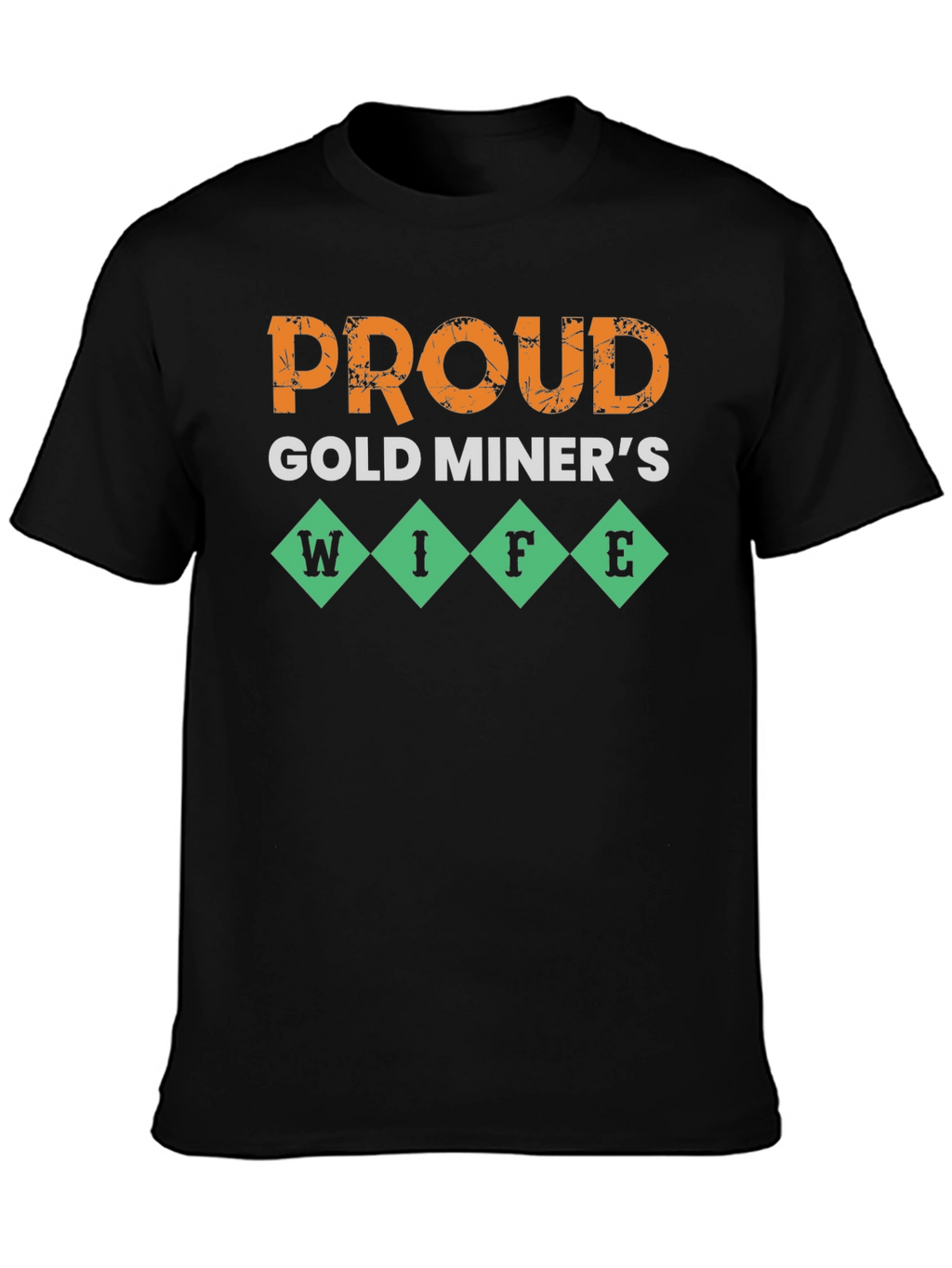 Proud Gold Miners Wife T-Shirt - Novelty Design