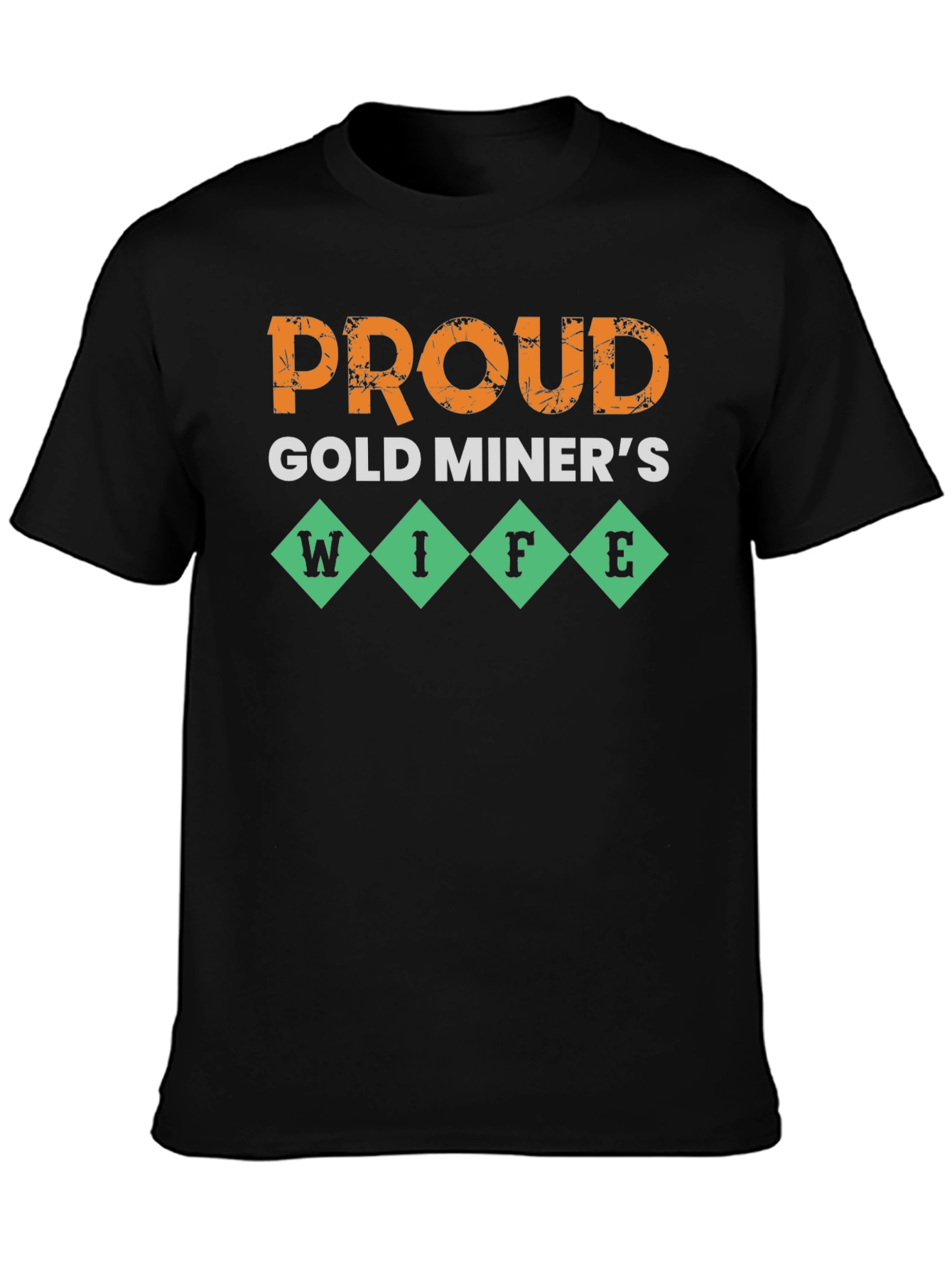Proud Gold Miners Wife T-Shirt - Novelty Design