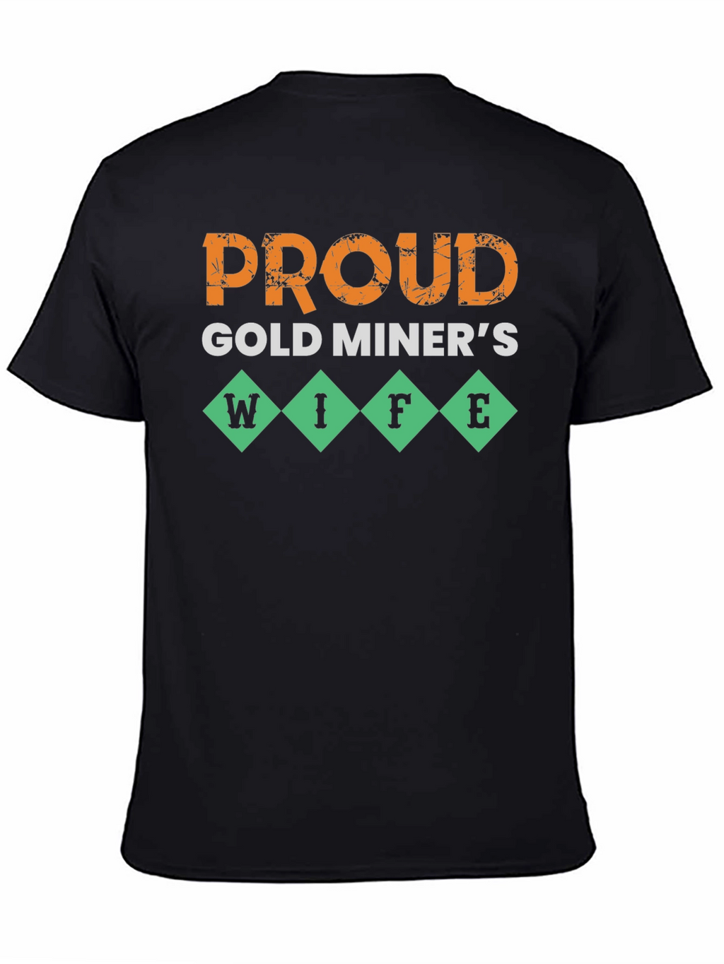 Proud Gold Miners Wife T-Shirt - Novelty Design