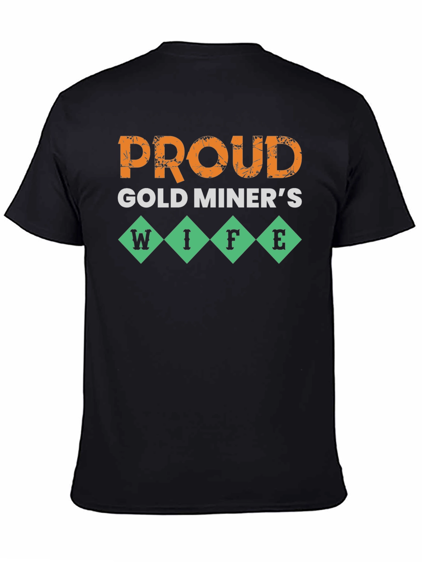 Proud Gold Miners Wife T-Shirt - Novelty Design