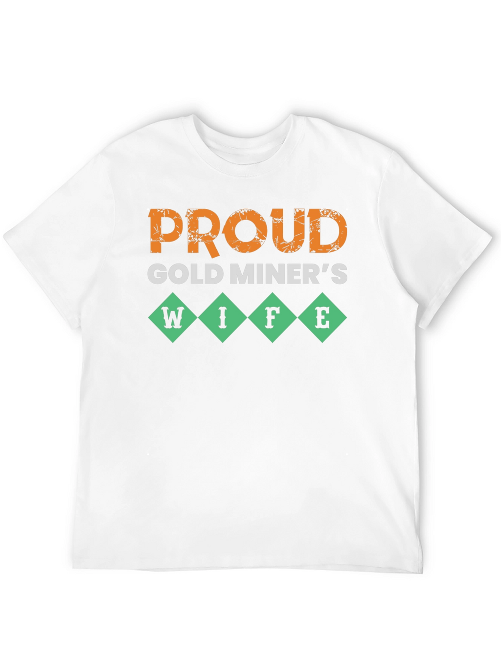 Proud Gold Miners Wife T-Shirt - Novelty Design