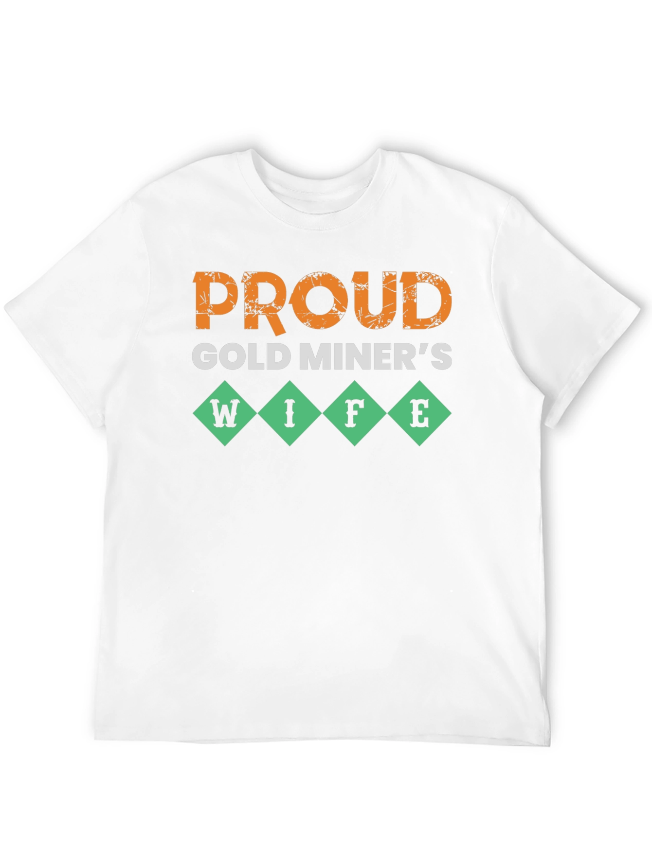 Proud Gold Miners Wife T-Shirt - Novelty Design