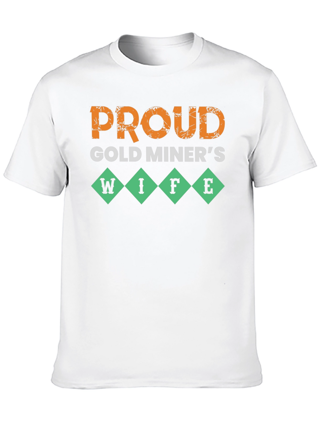 Proud Gold Miners Wife T-Shirt - Novelty Design