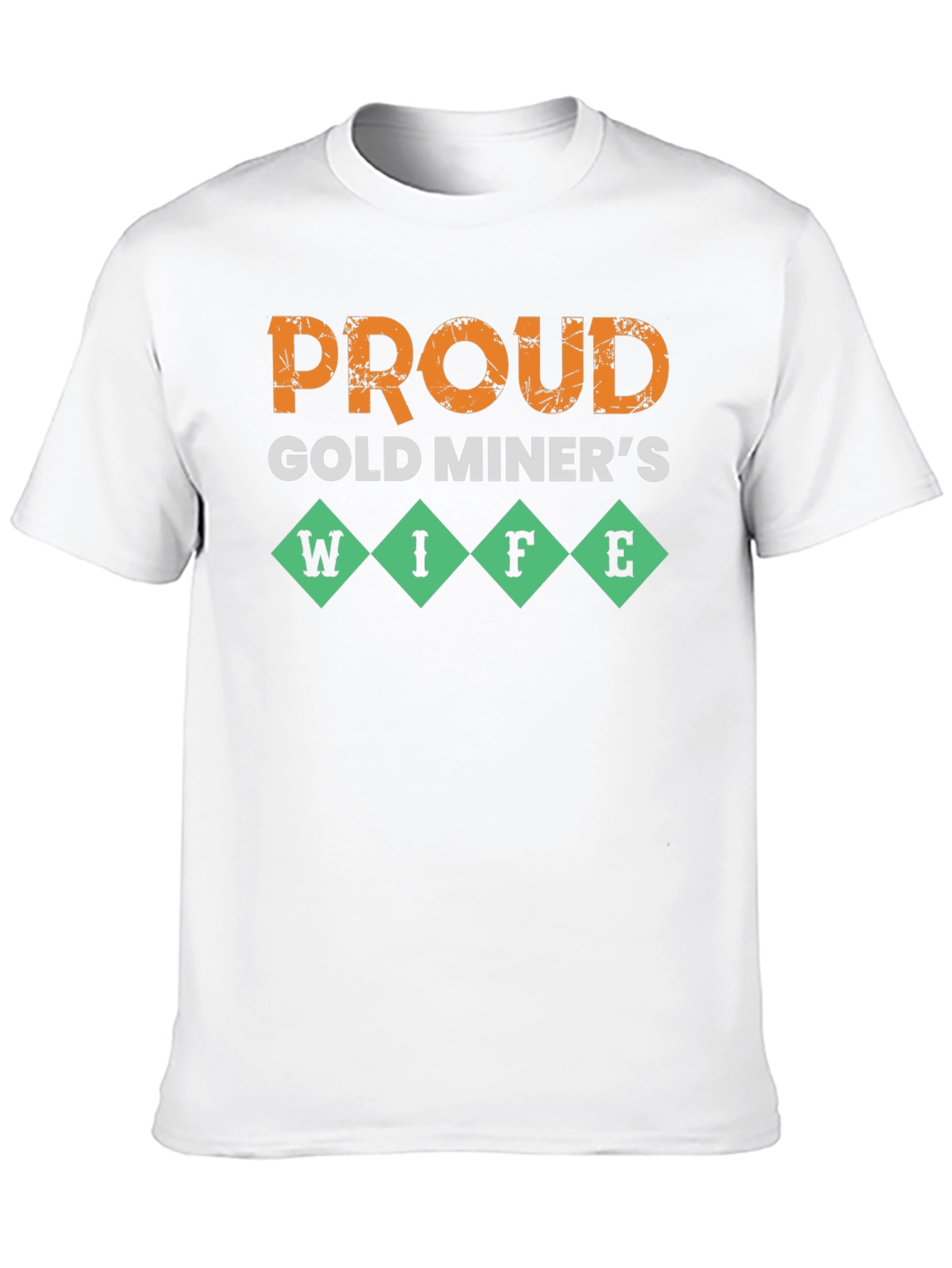 Proud Gold Miners Wife T-Shirt - Novelty Design
