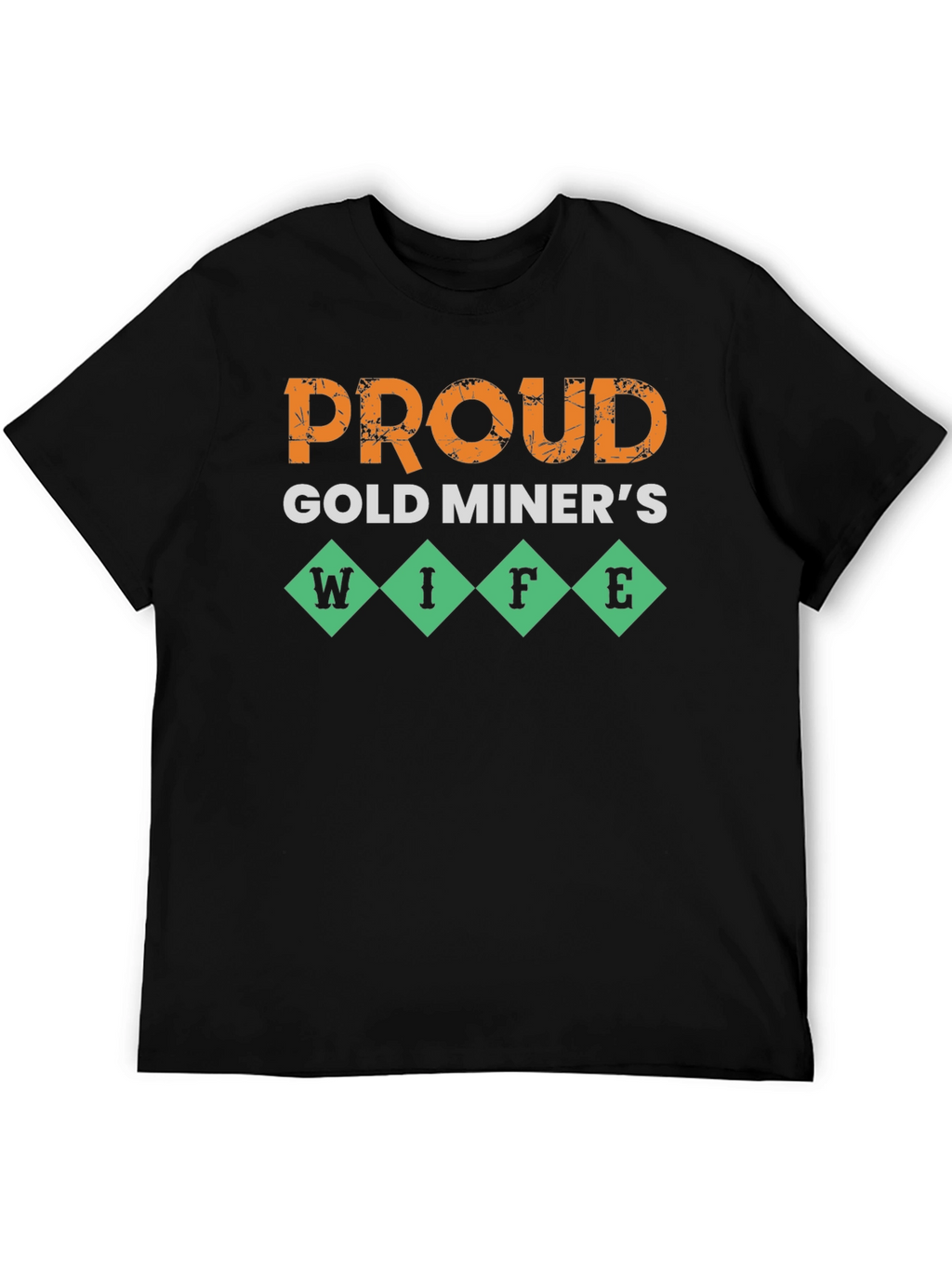 Proud Gold Miners Wife T-Shirt - Novelty Design