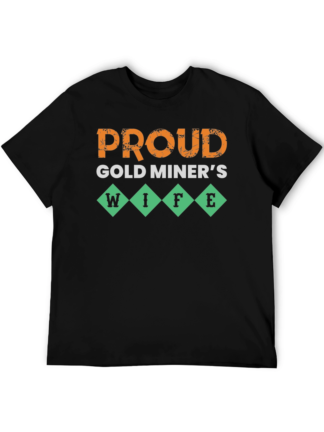 Proud Gold Miners Wife T-Shirt - Novelty Design