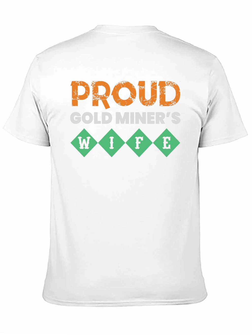 Proud Gold Miners Wife T-Shirt - Novelty Design