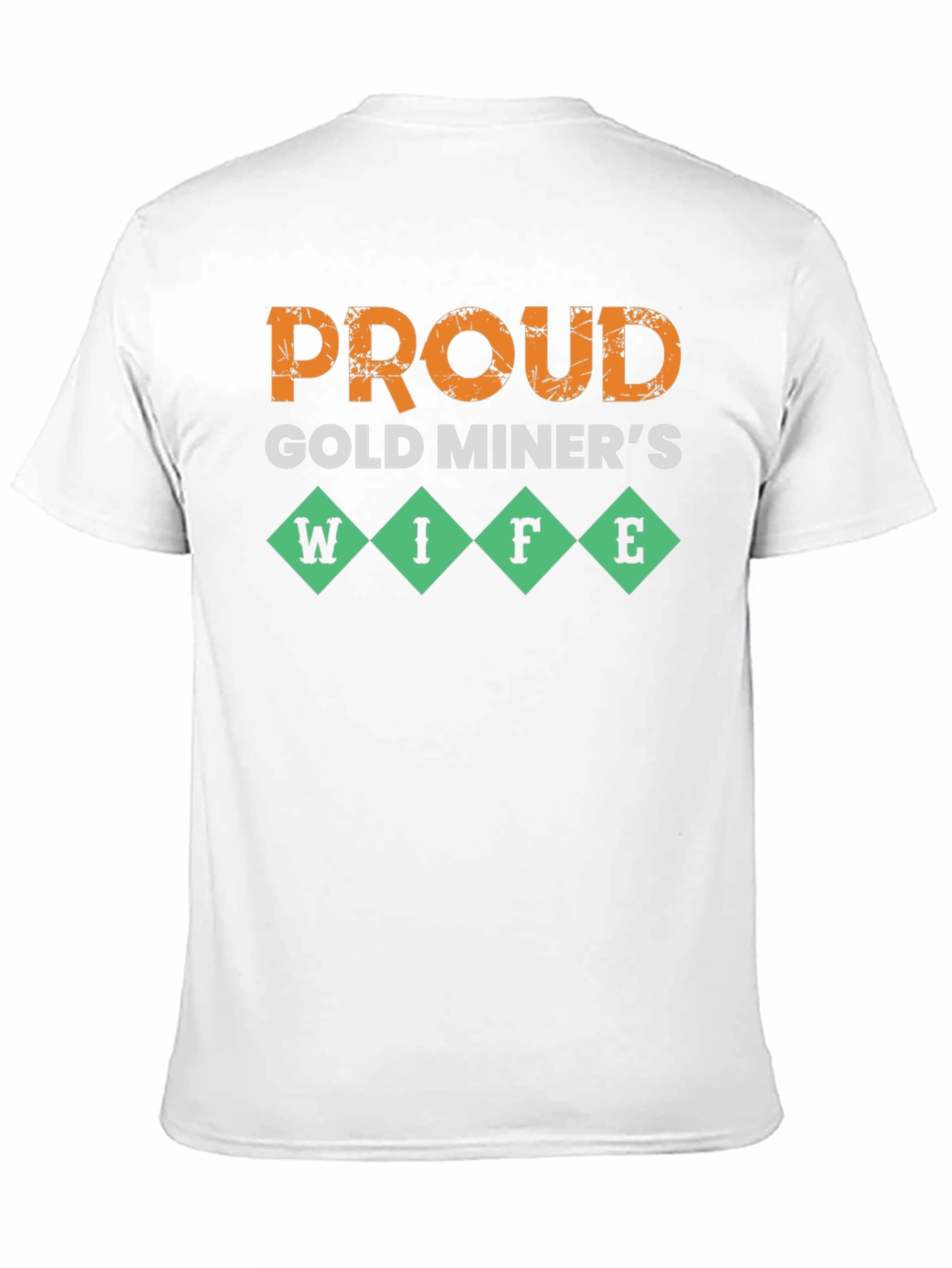 Proud Gold Miners Wife T-Shirt - Novelty Design