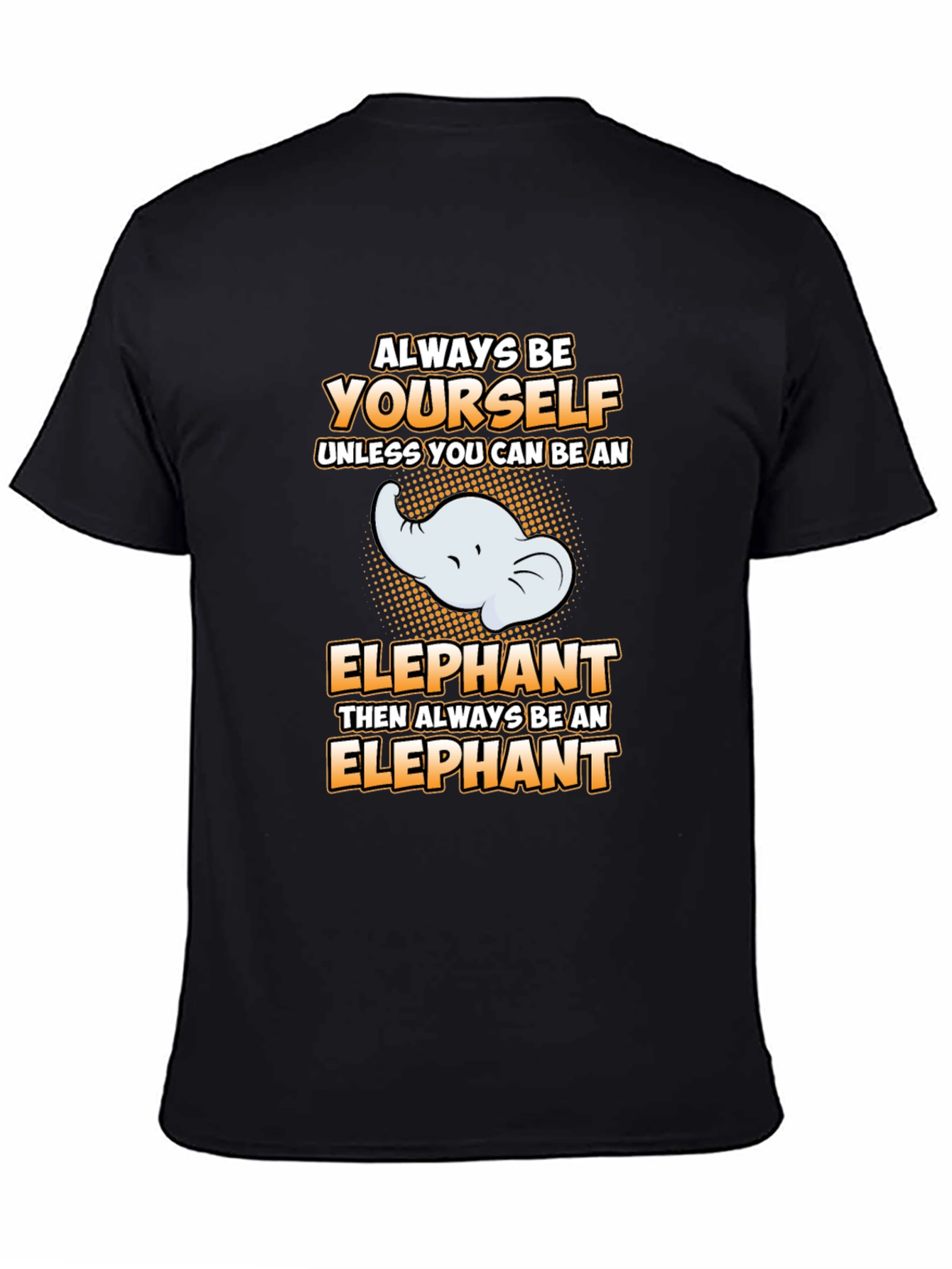 Always Be Yourself Elephant Graphic Tee