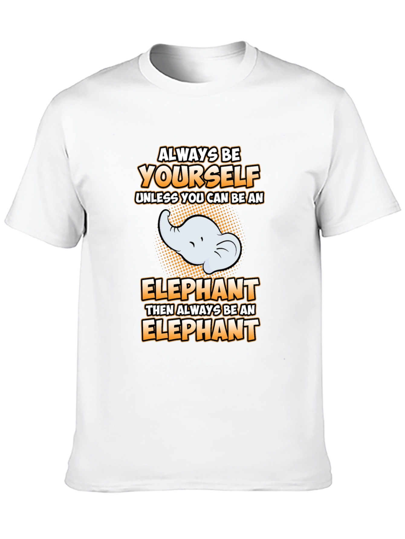 Always Be Yourself Elephant Graphic Tee