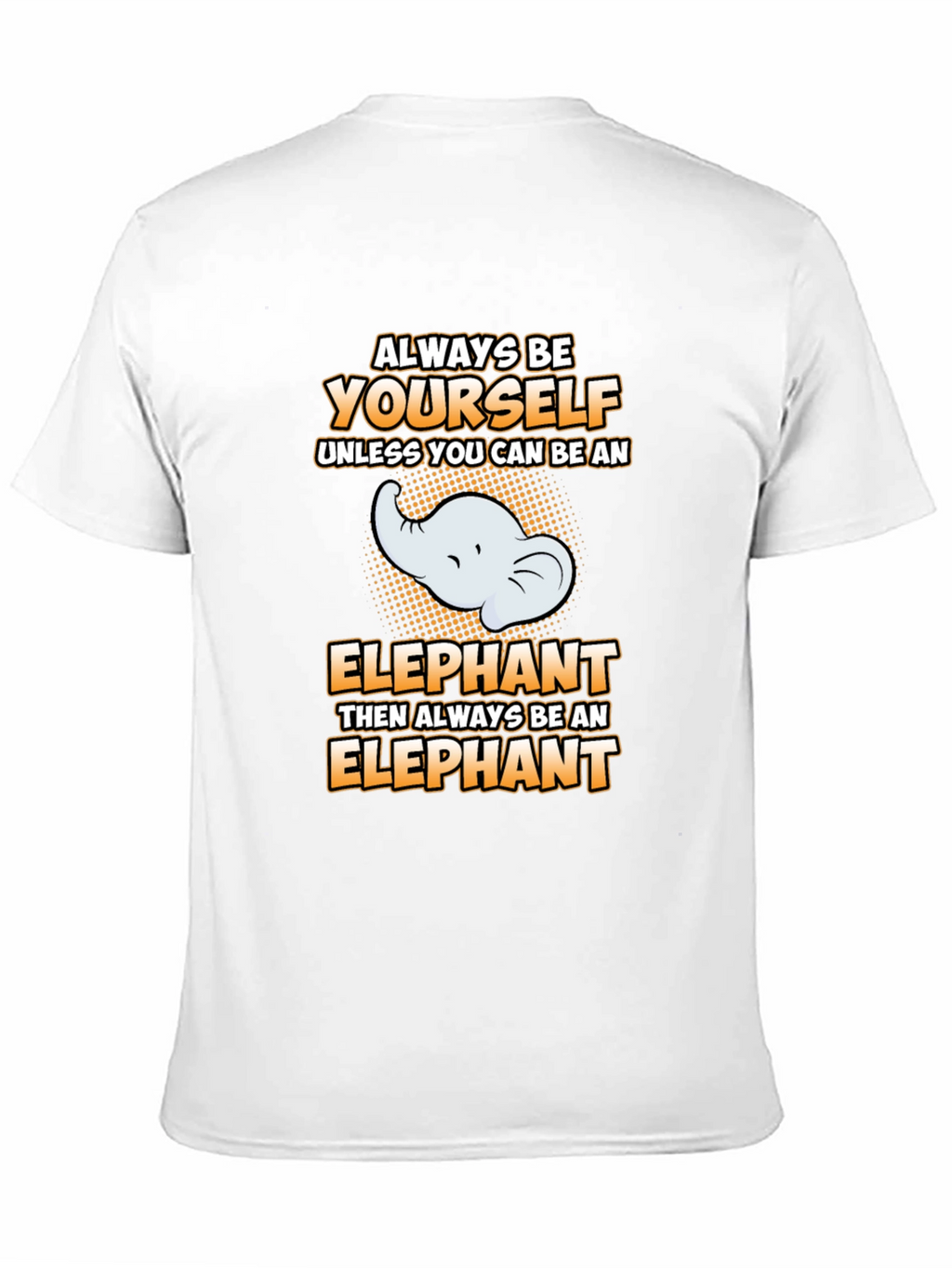 Always Be Yourself Elephant Graphic Tee