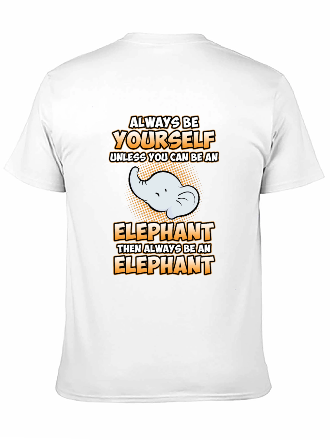 Always Be Yourself Elephant Graphic Tee
