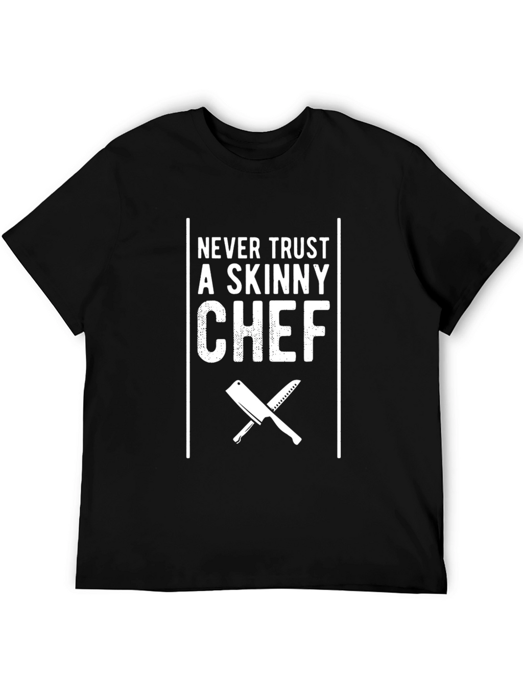Never Trust a Skinny Chef Black T-Shirt