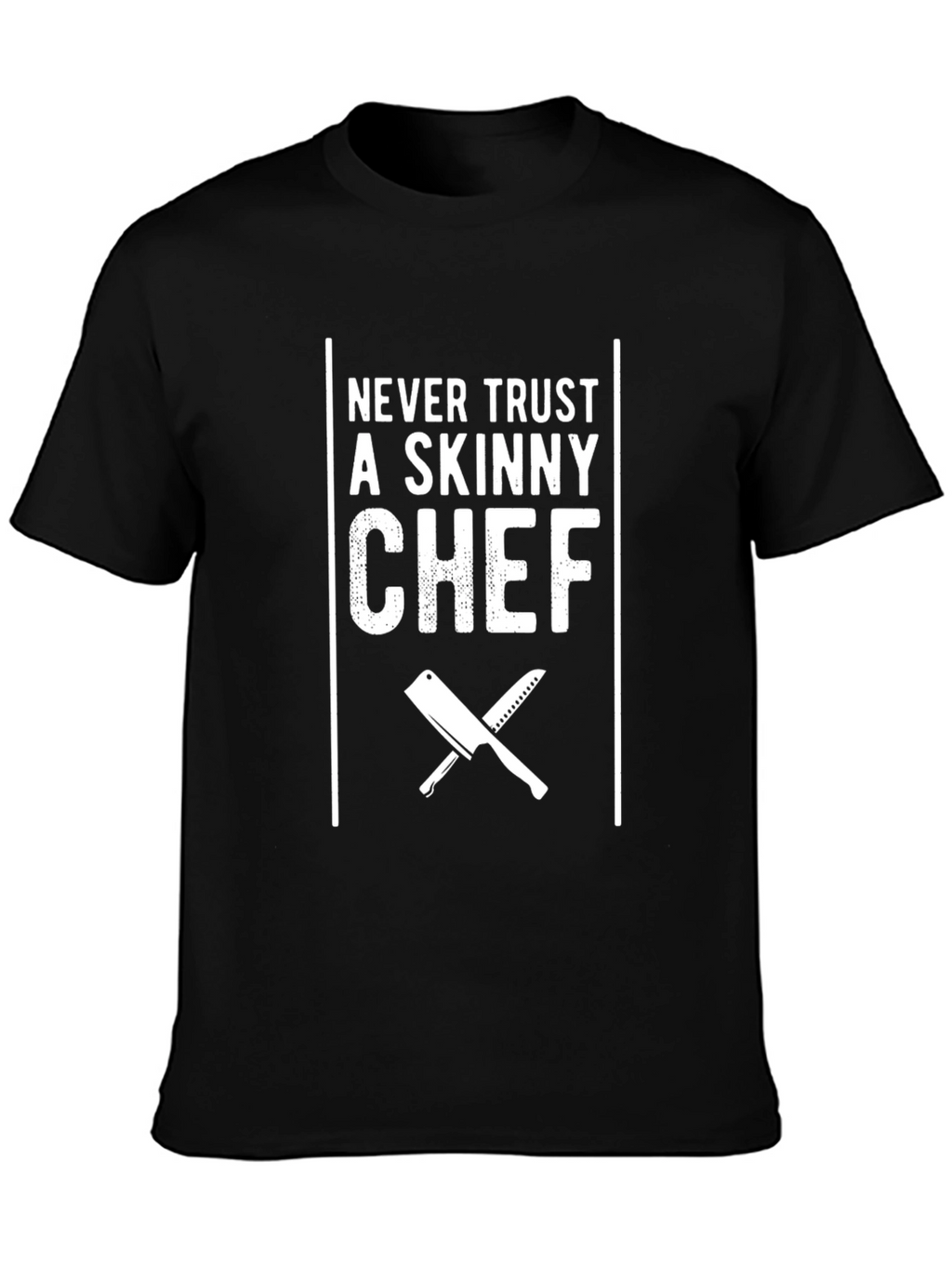 Never Trust a Skinny Chef Black T-Shirt
